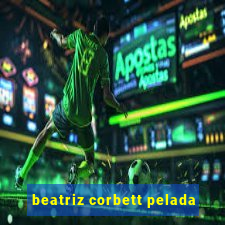 beatriz corbett pelada